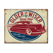 Older + Wiser Speed Shop Hot Rods + Customs Metal Sign Reproduction 41cm x 32cm - MSI1962