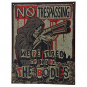 No Trespassing Tired Of Hiding The Bodies Metal Sign Reproduction 32cm x 41cm - MSI2218